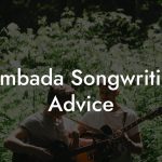 Lambada Songwriting Advice