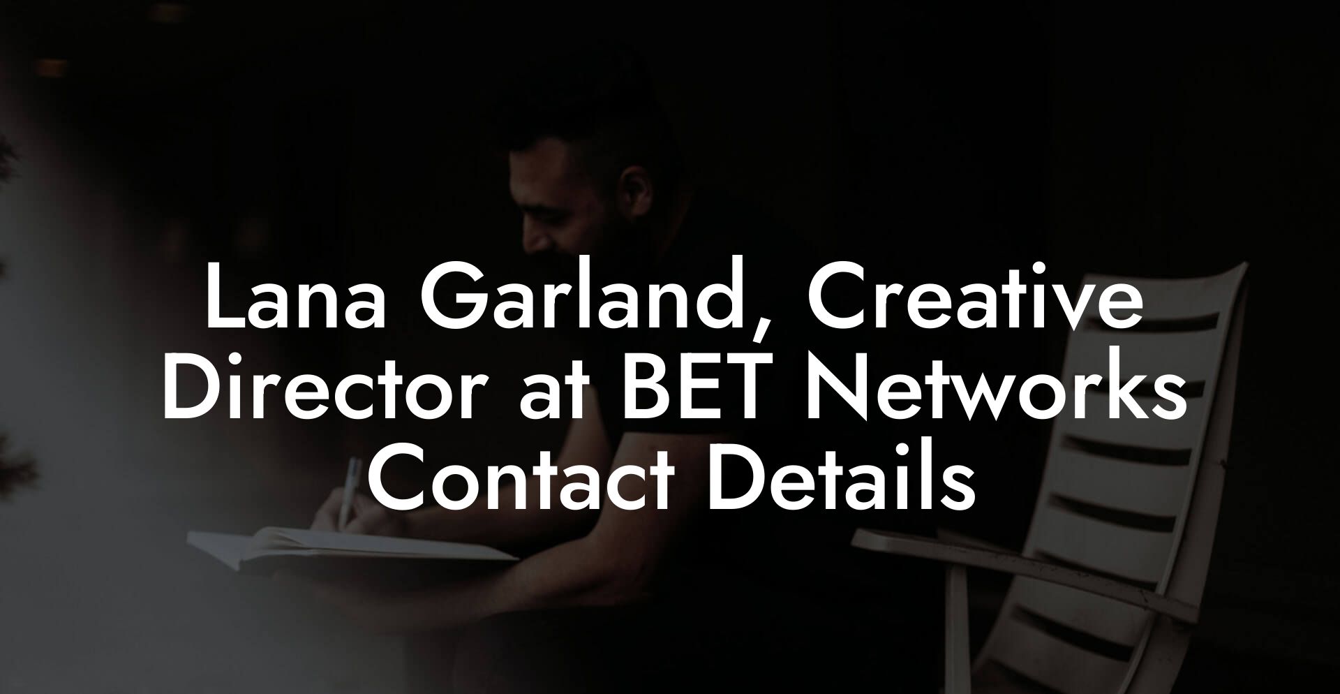 Lana Garland, Creative Director at BET Networks Contact Details