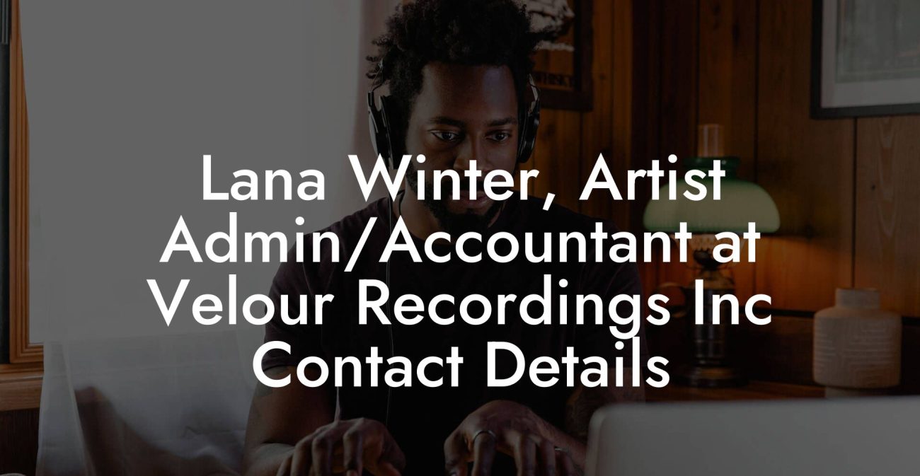 Lana Winter, Artist Admin/Accountant at Velour Recordings Inc Contact Details