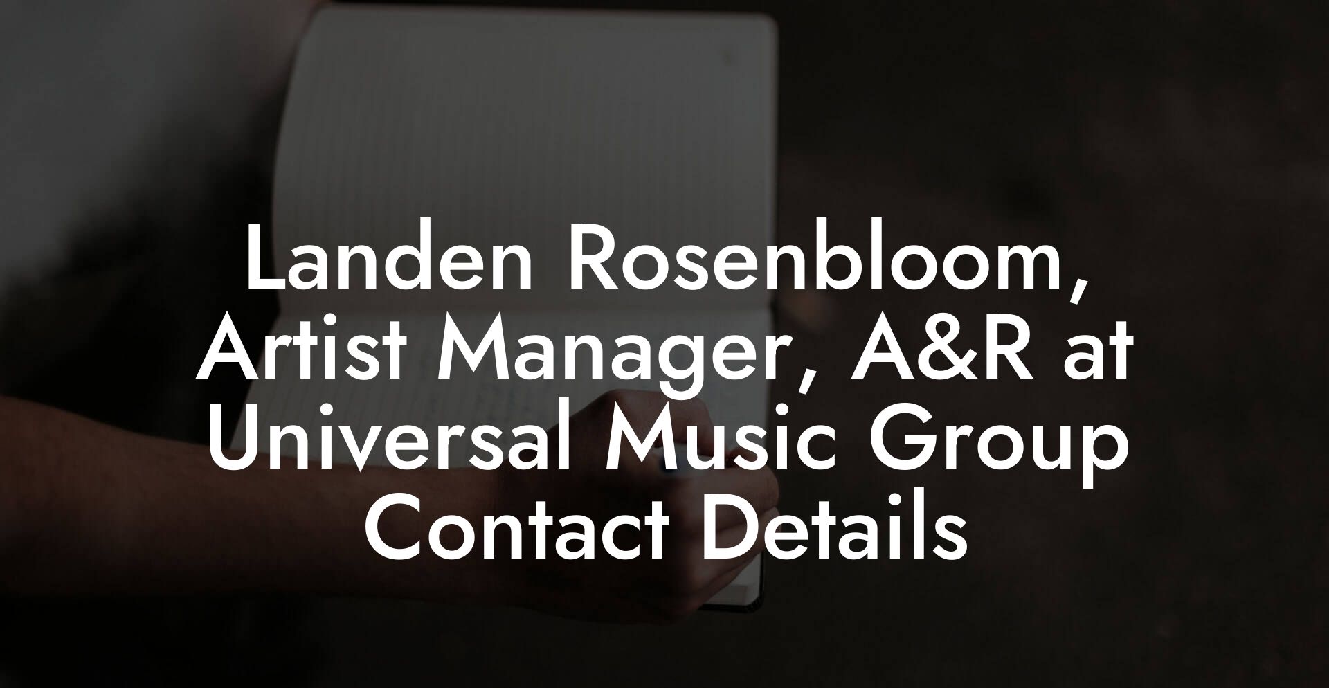 Landen Rosenbloom, Artist Manager, A&R at Universal Music Group Contact Details