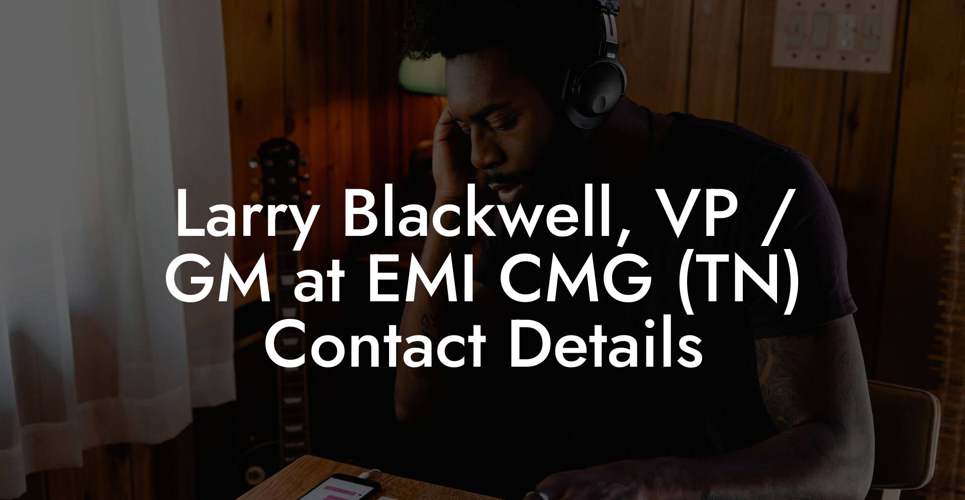 Larry Blackwell, VP / GM at EMI CMG (TN) Contact Details