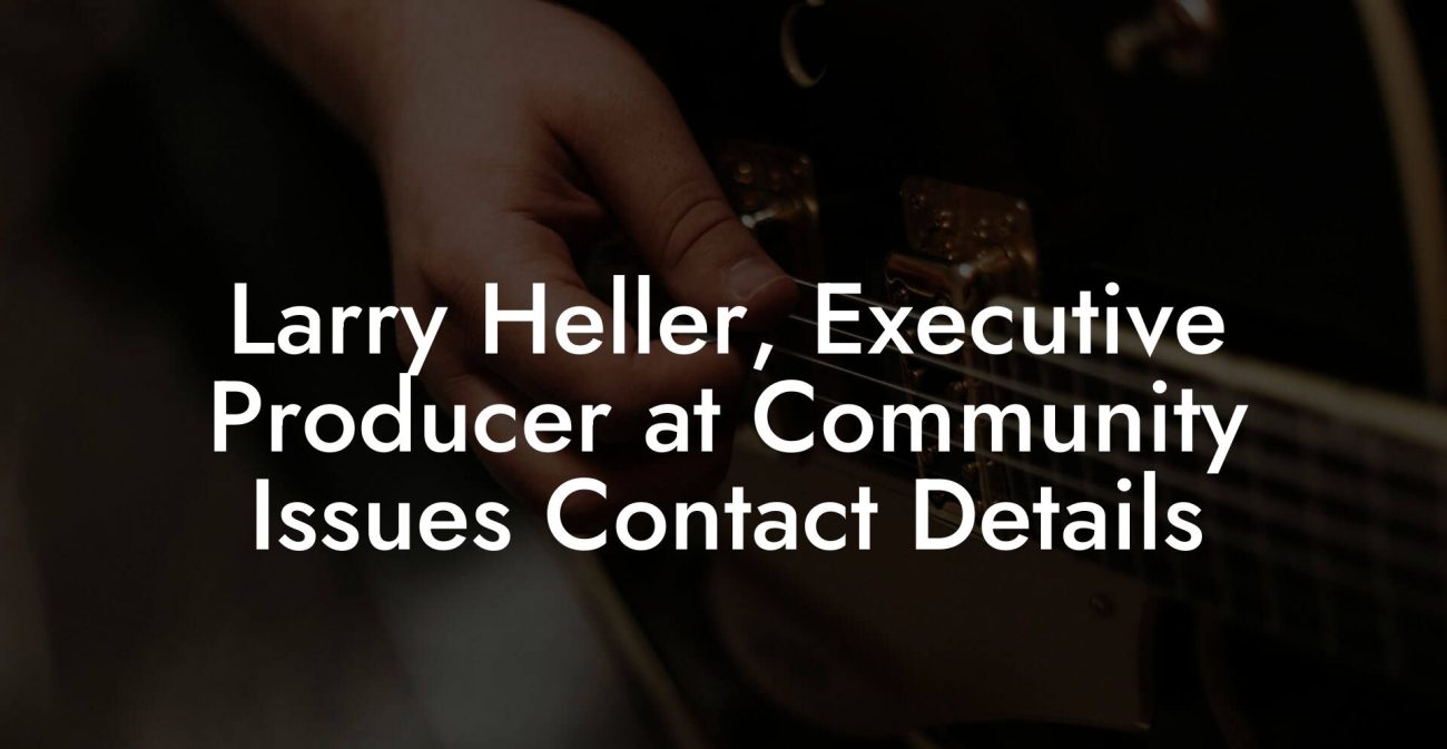 Larry Heller, Executive Producer at Community Issues Contact Details