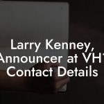 Larry Kenney, Announcer at VH1 Contact Details