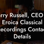 Larry Russell, CEO at Eroica Classical Recordings Contact Details