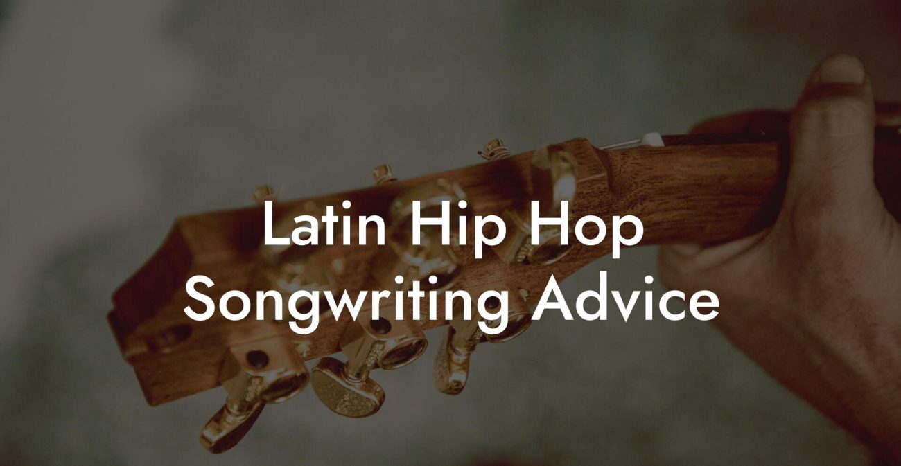 Latin Hip Hop Songwriting Advice