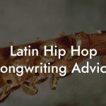 Latin Hip Hop Songwriting Advice