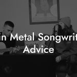 Latin Metal Songwriting Advice