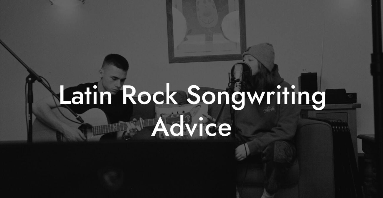 Latin Rock Songwriting Advice