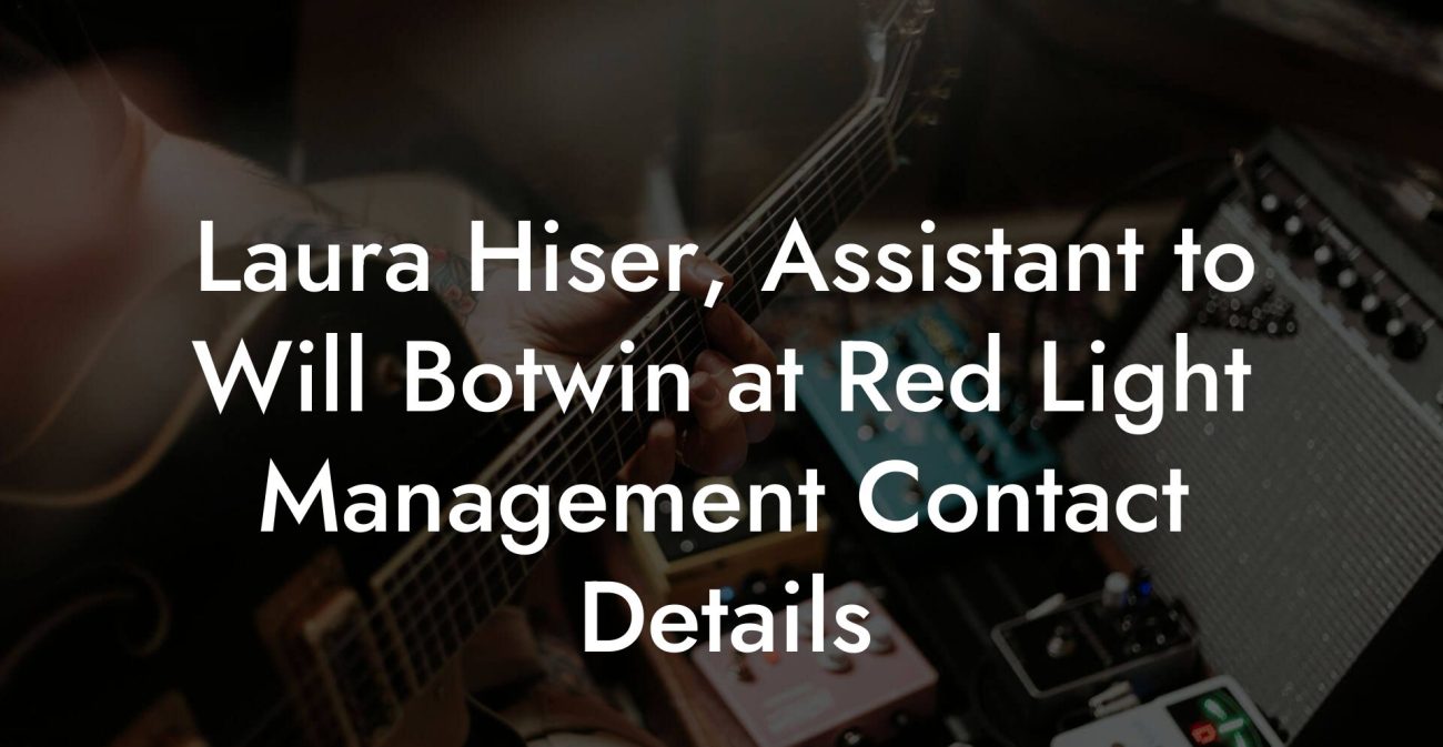 Laura Hiser, Assistant to Will Botwin at Red Light Management Contact Details