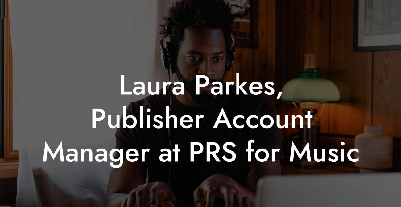 Laura Parkes, Publisher Account Manager at PRS for Music