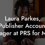Laura Parkes, Publisher Account Manager at PRS for Music