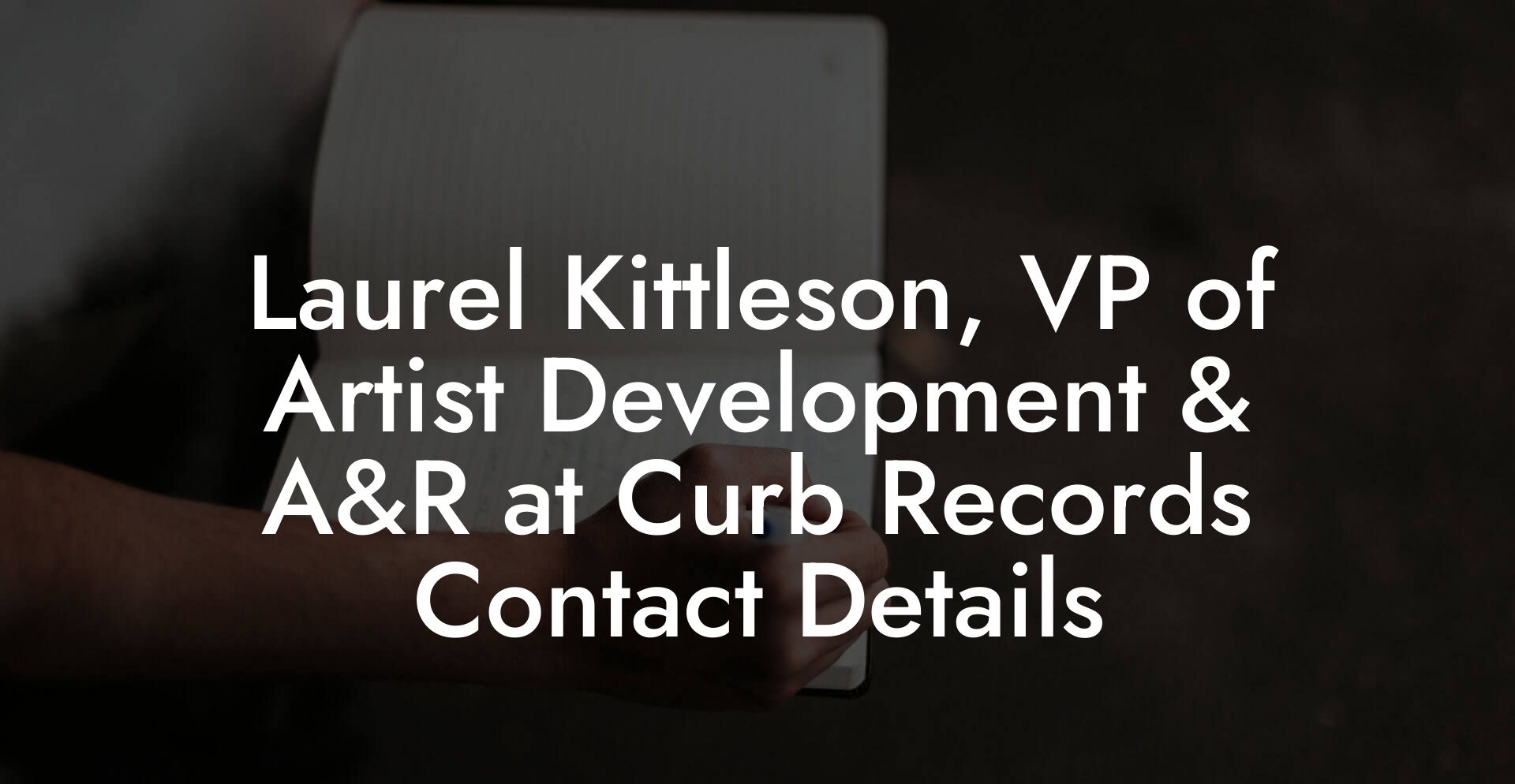 Laurel Kittleson, VP of Artist Development & A&R at Curb Records Contact Details