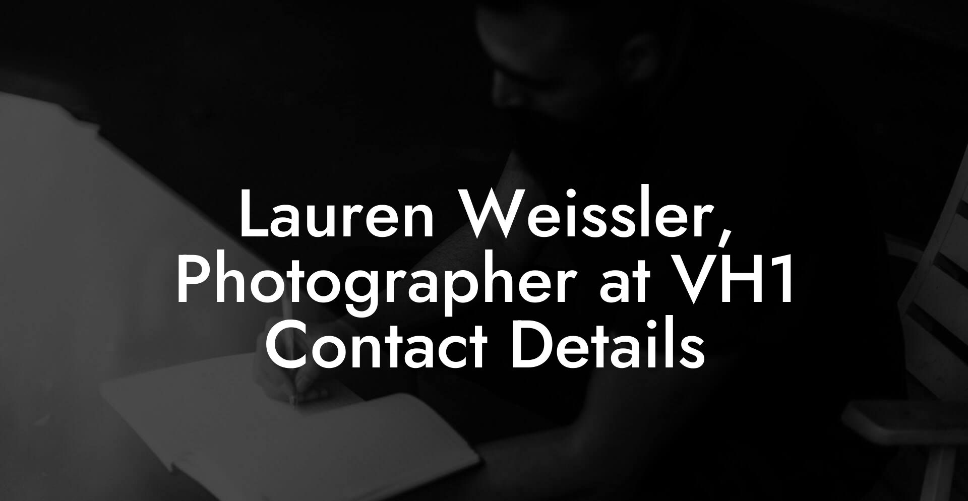 Lauren Weissler, Photographer at VH1 Contact Details