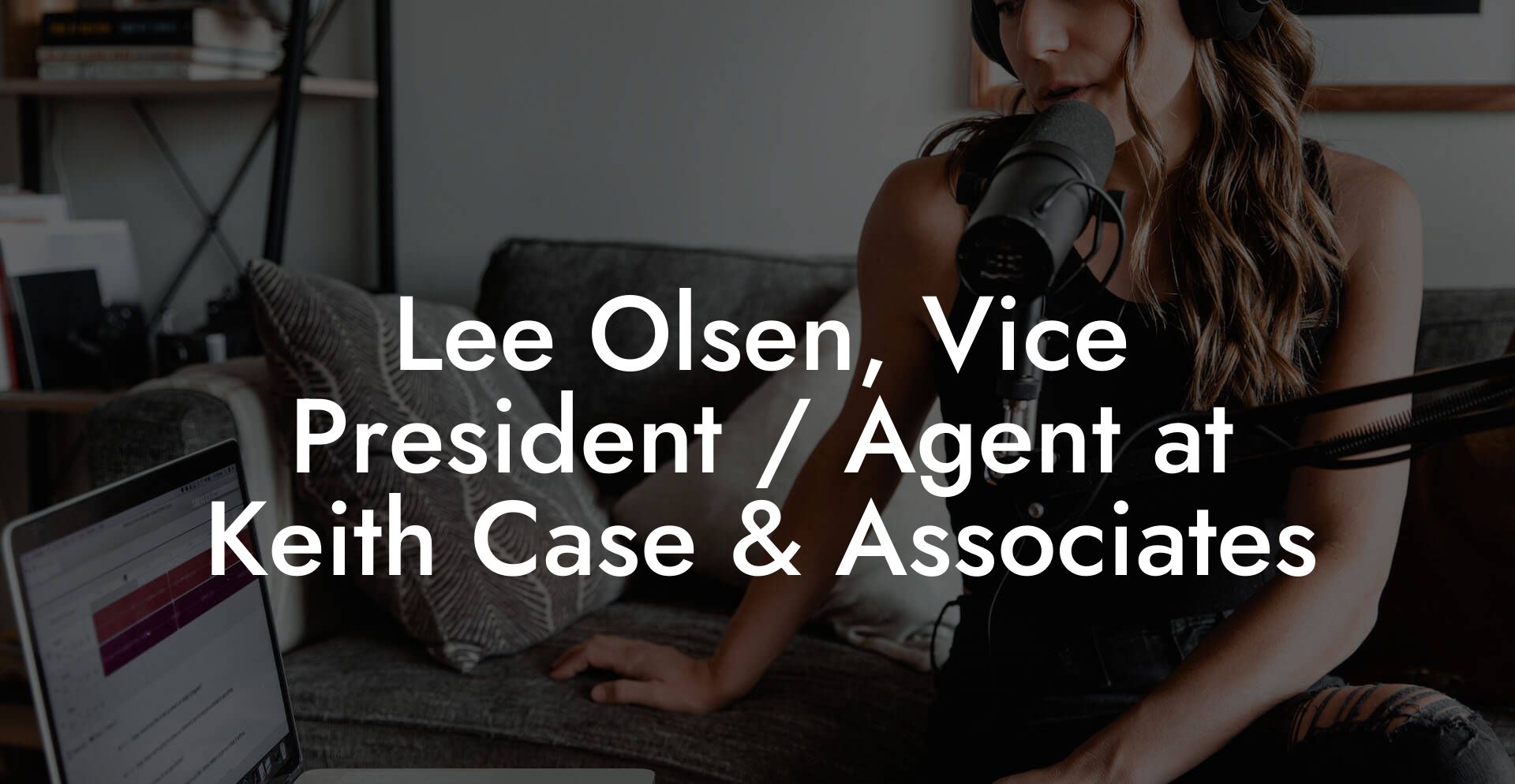 Lee Olsen, Vice President / Agent at Keith Case & Associates