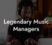 Legendary Music Managers