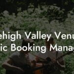 Lehigh Valley Venue Music Booking Managers