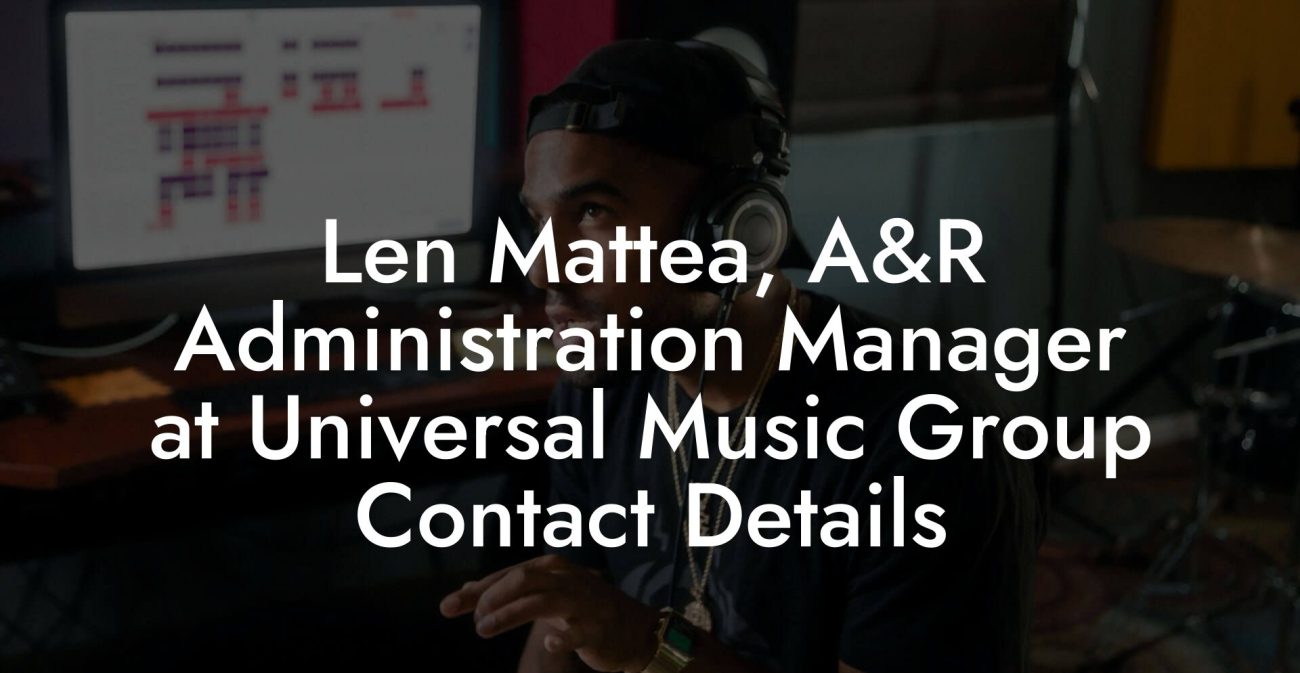 Len Mattea, A&R Administration Manager at Universal Music Group Contact Details