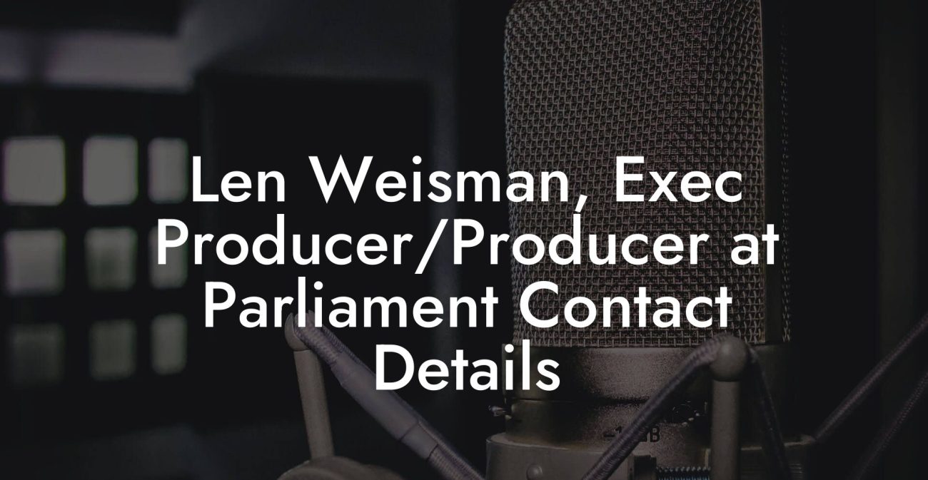 Len Weisman, Exec Producer/Producer at Parliament Contact Details