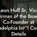 Leon Huff Sr, Vice Chairman of the Board & Co-Founder at Philadelphia Int''l Contact Details