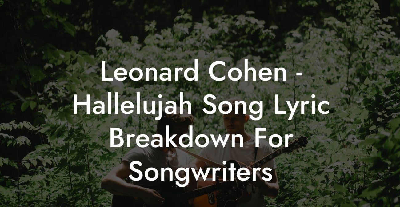 Leonard Cohen - Hallelujah Song Lyric Breakdown For Songwriters