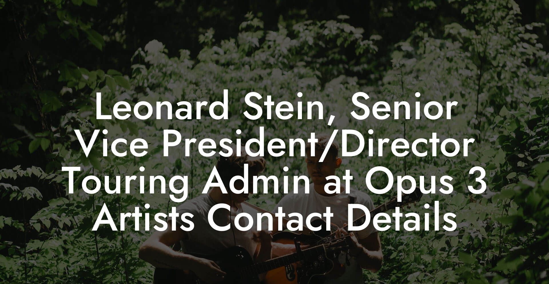 Leonard Stein, Senior Vice President/Director Touring Admin at Opus 3 Artists Contact Details