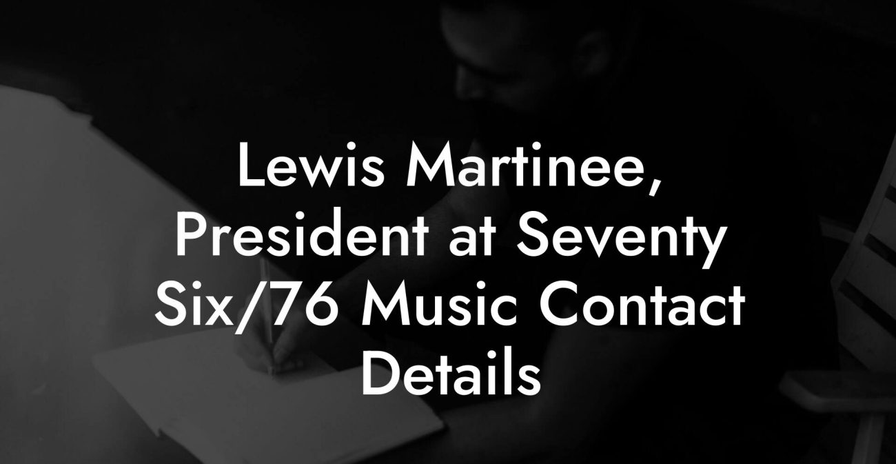 Lewis Martinee, President at Seventy Six/76 Music Contact Details