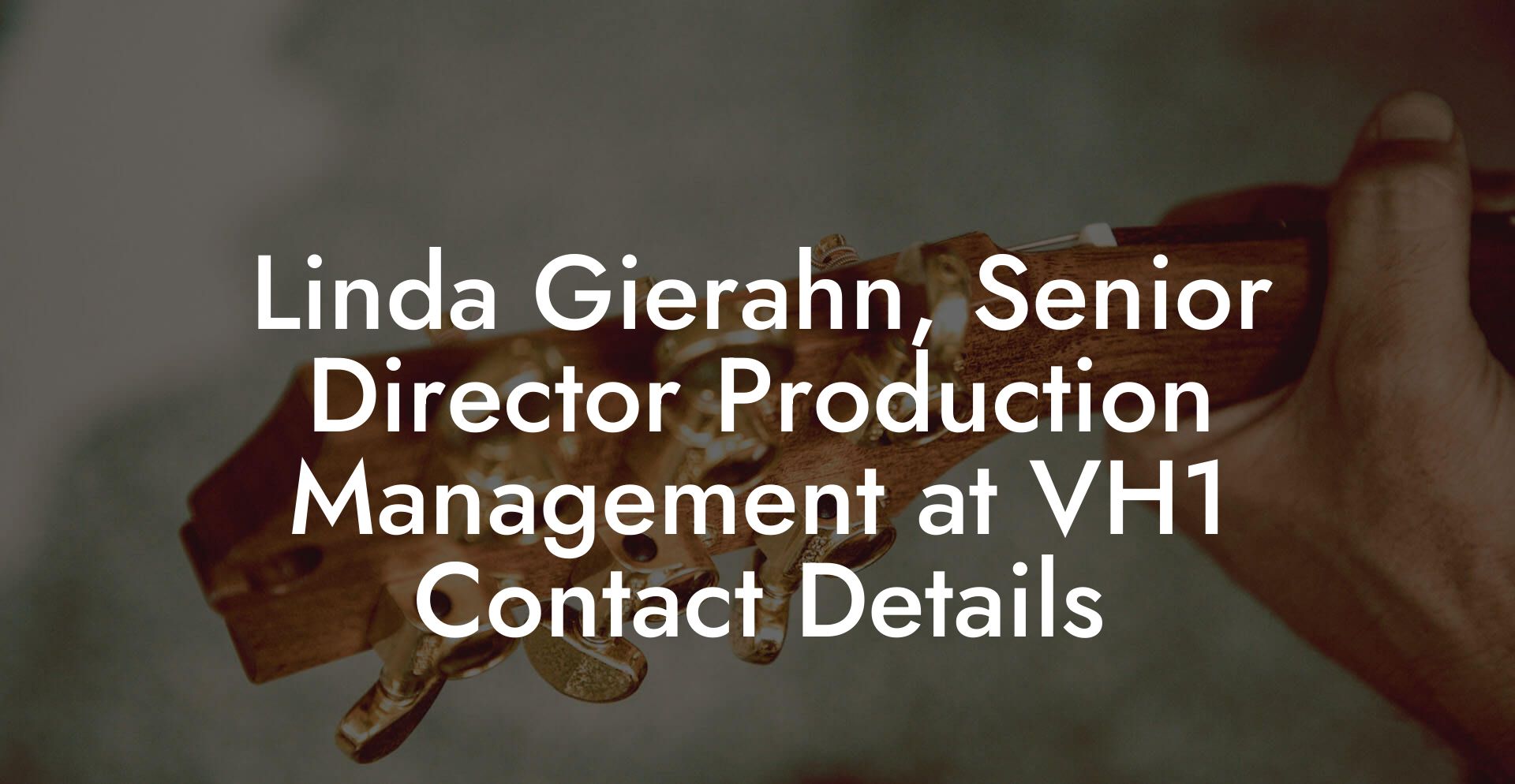 Linda Gierahn, Senior Director Production Management at VH1 Contact Details