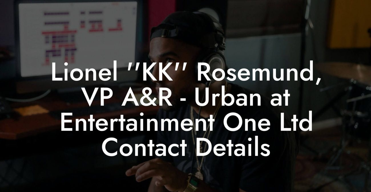 Lionel ''KK'' Rosemund, VP A&R - Urban at Entertainment One Ltd Contact Details