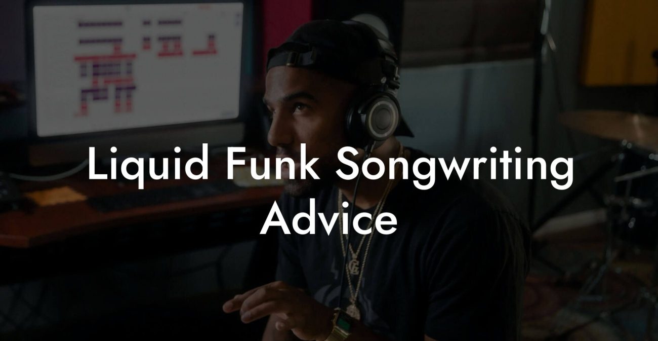 Liquid Funk Songwriting Advice