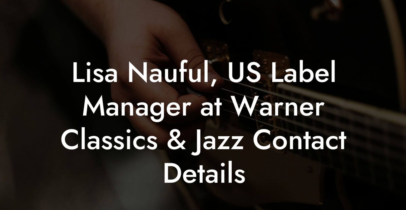 Lisa Nauful, US Label Manager at Warner Classics & Jazz Contact Details