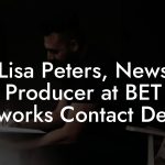 Lisa Peters, News Producer at BET Networks Contact Details