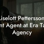 Liselott Pettersson, Talent Agent at Era Talent Agency