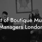 List of Boutique Music Managers London