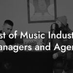 List of Music Industry Managers and Agents