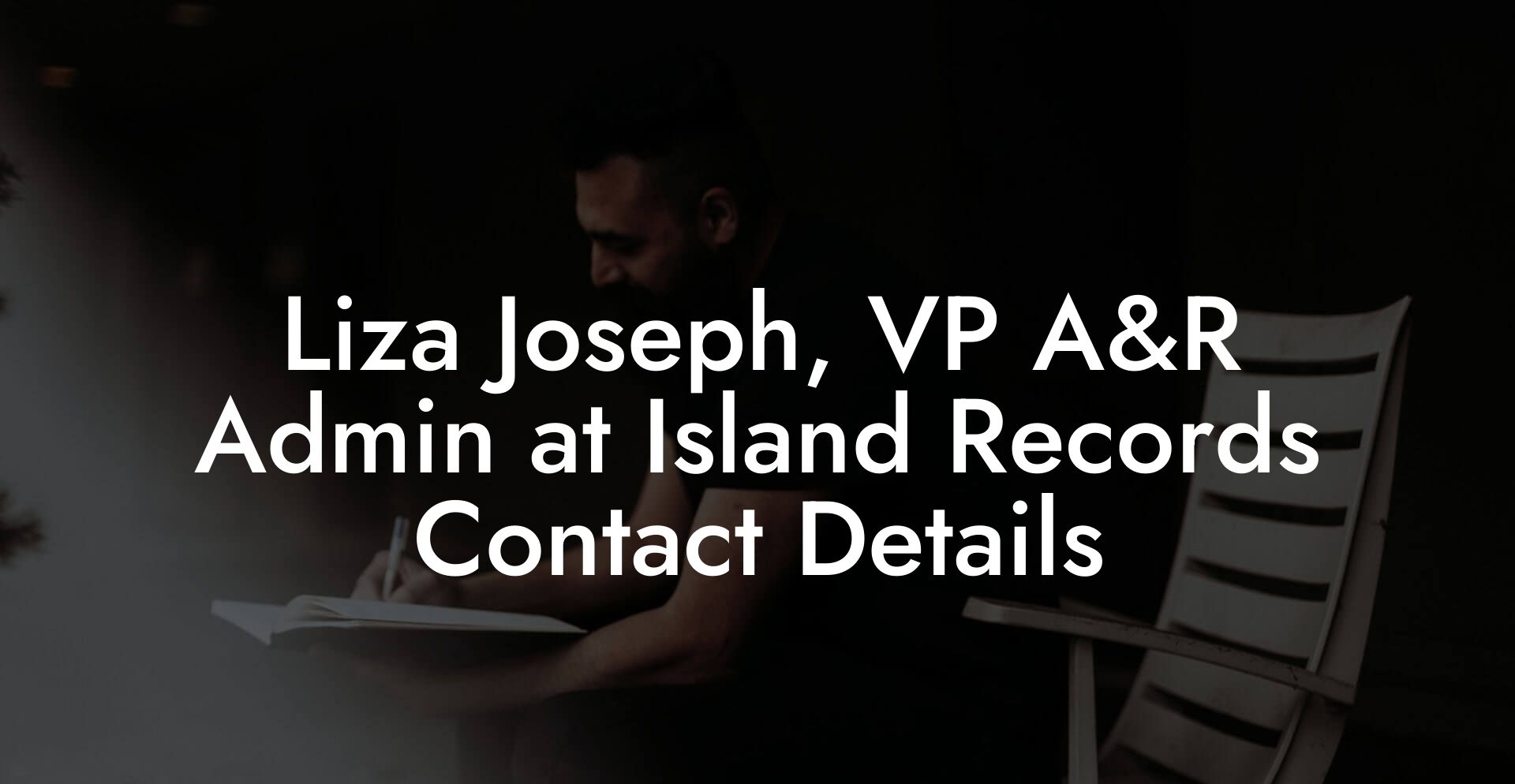 Liza Joseph, VP A&R Admin at Island Records Contact Details