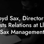 Lloyd Sax, Director of Artists Relations at Lloyd Sax Management