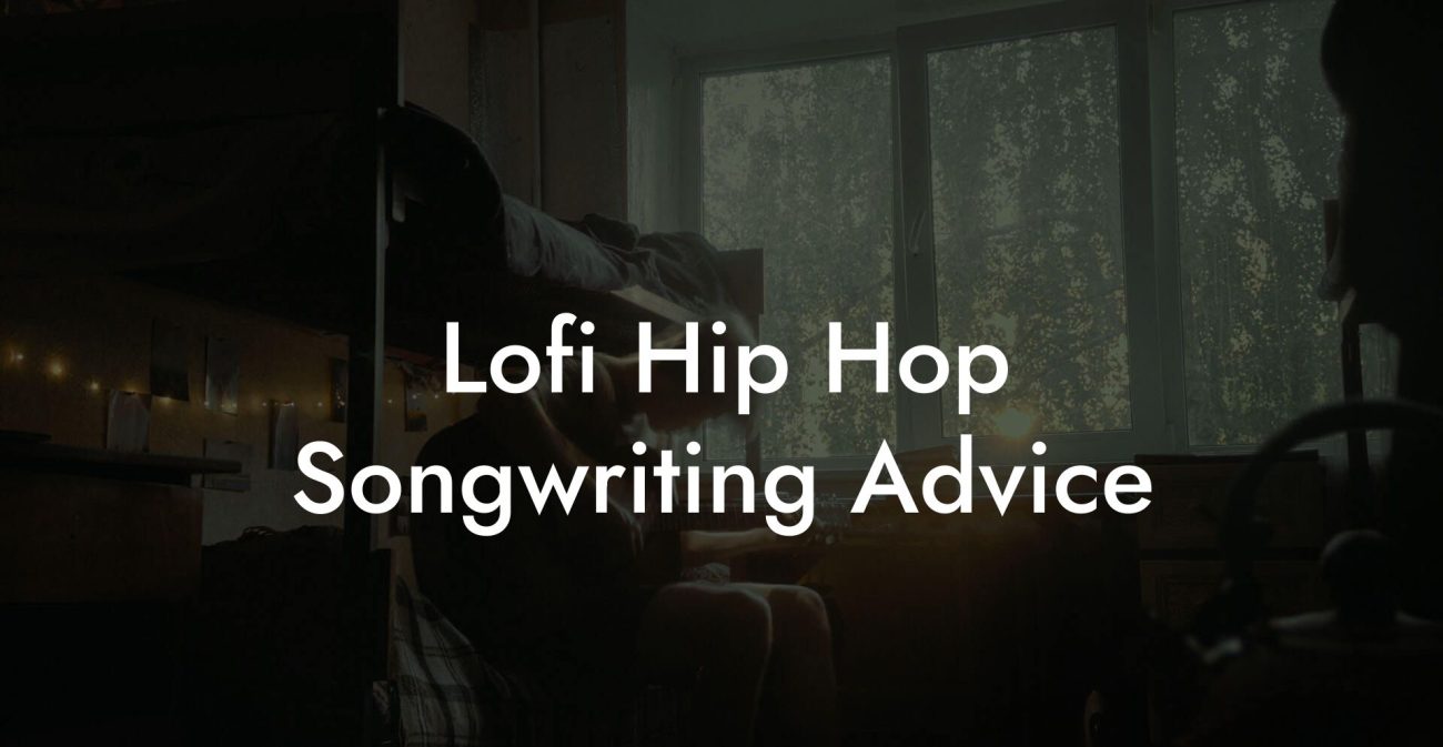 Lofi Hip Hop Songwriting Advice