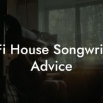 Lo-Fi House Songwriting Advice