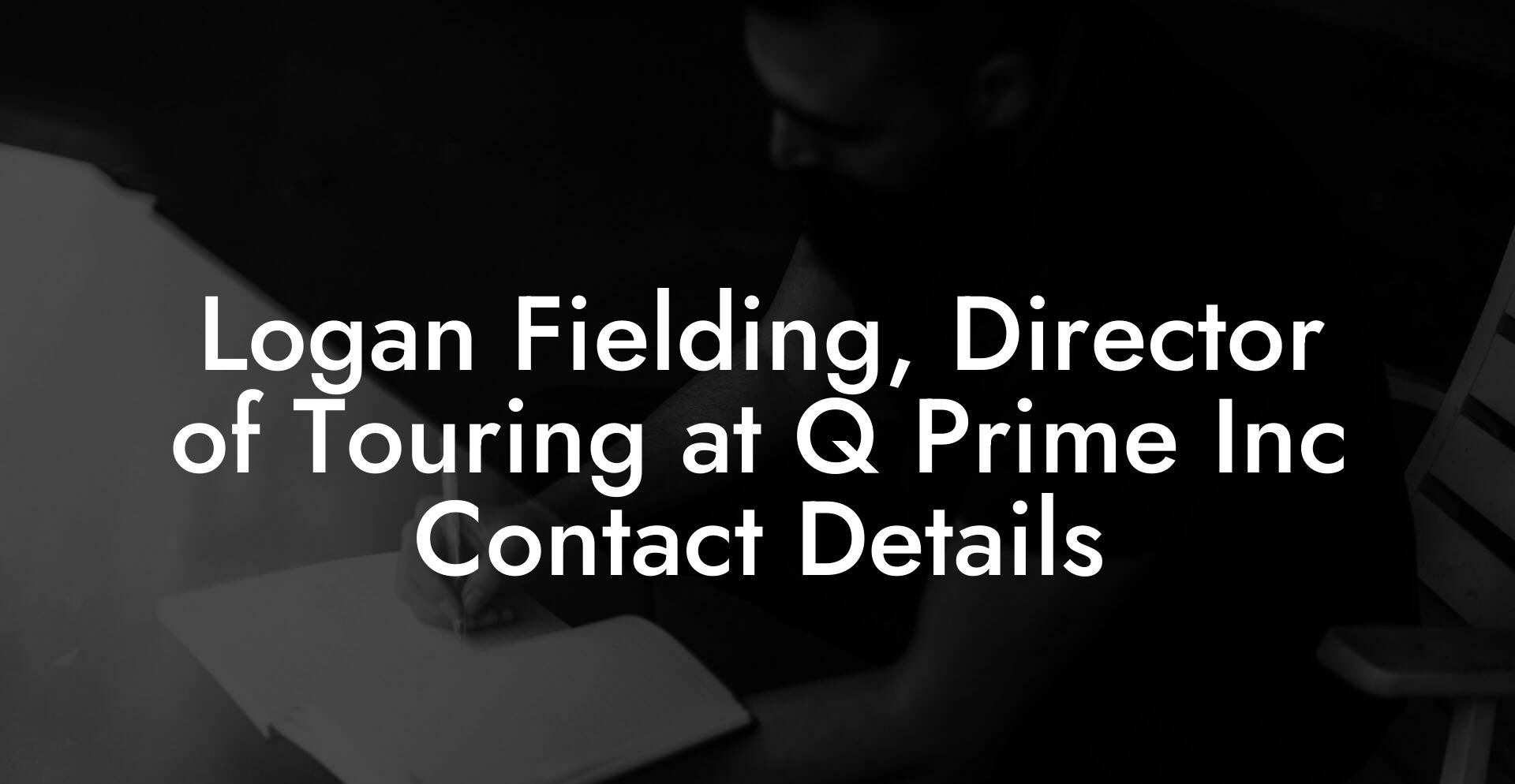 Logan Fielding, Director of Touring at Q Prime Inc Contact Details