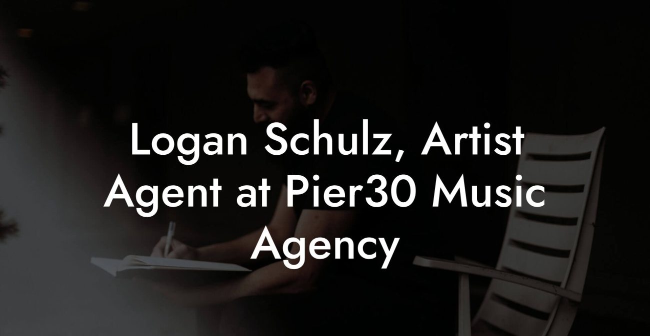 Logan Schulz, Artist Agent at Pier30 Music Agency