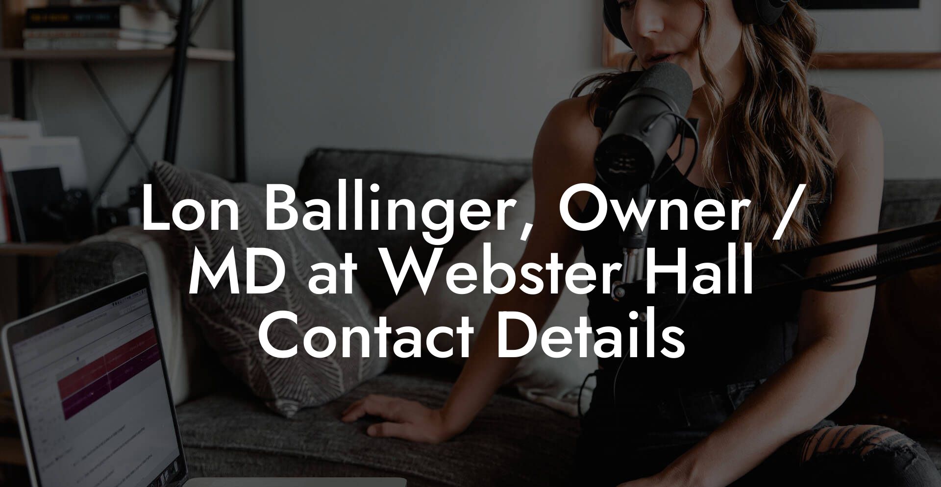 Lon Ballinger, Owner / MD at Webster Hall Contact Details