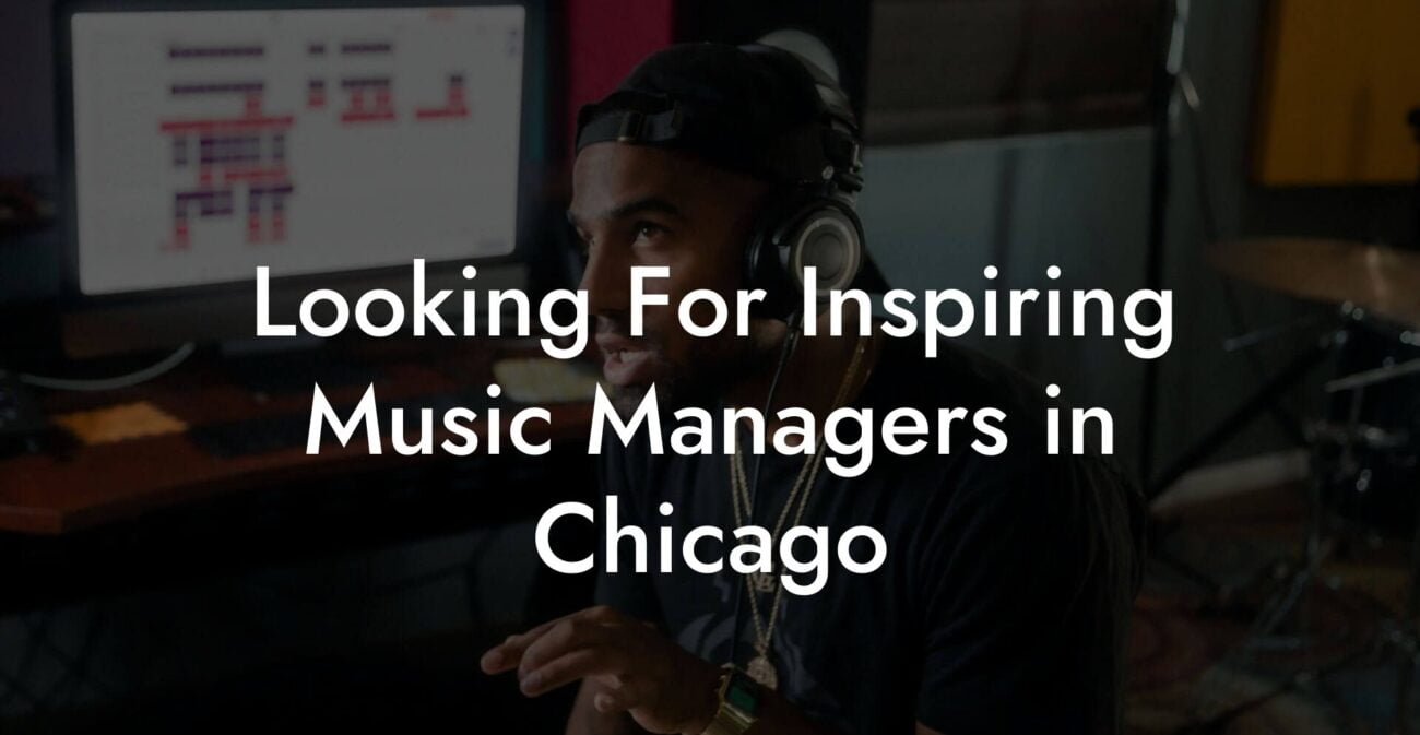 Looking For Inspiring Music Managers in Chicago
