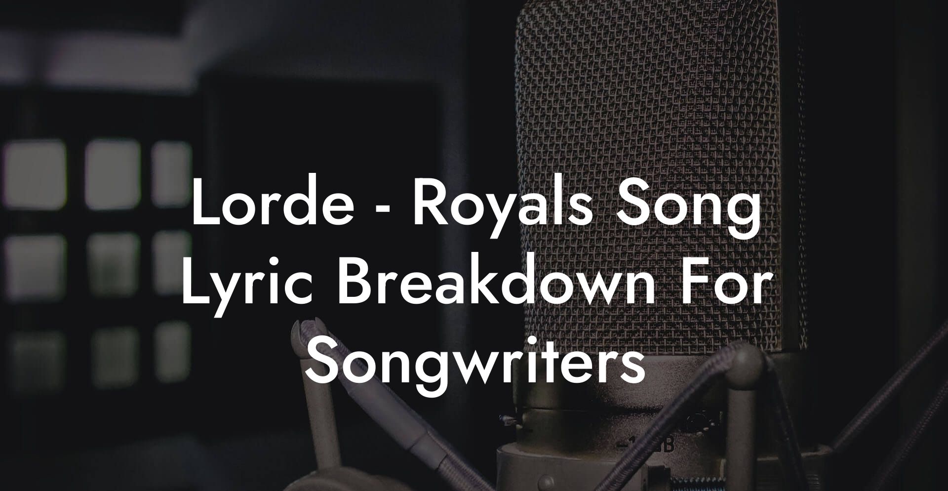 Lorde - Royals Song Lyric Breakdown For Songwriters