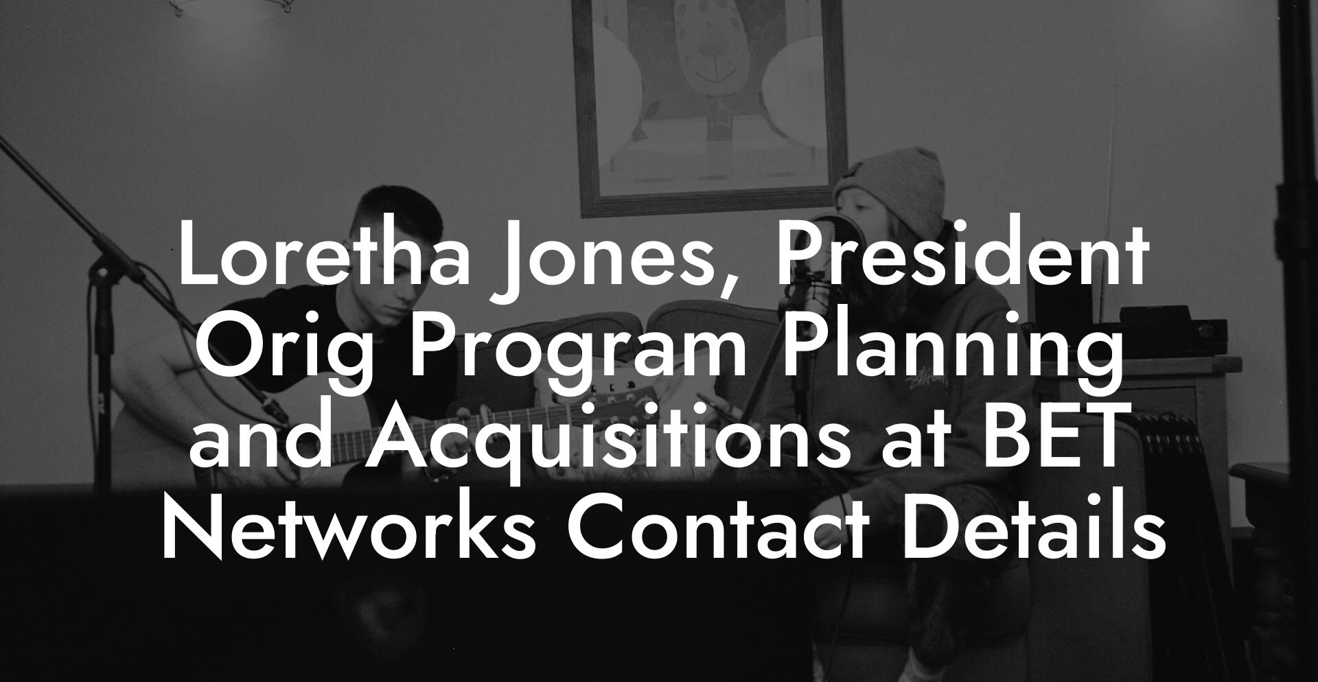 Loretha Jones, President Orig Program Planning and Acquisitions at BET Networks Contact Details