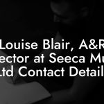 Louise Blair, A&R Director at Seeca Music Ltd Contact Details