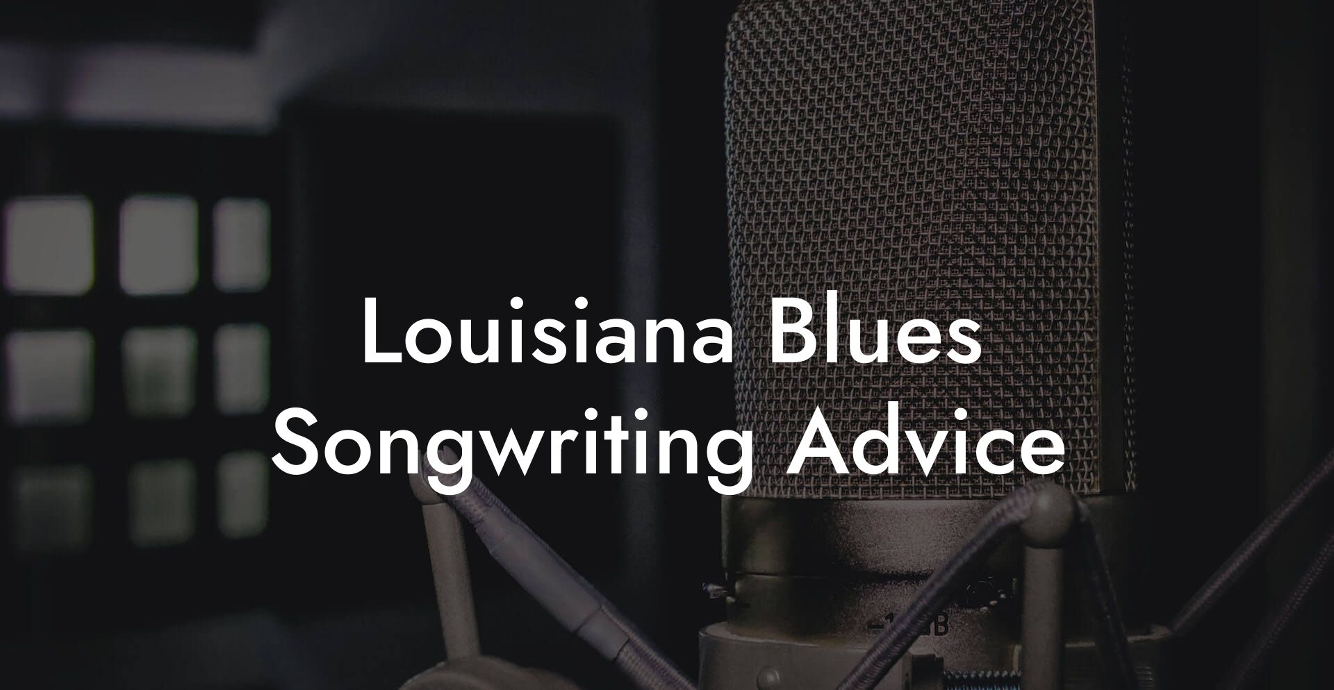 Louisiana Blues Songwriting Advice