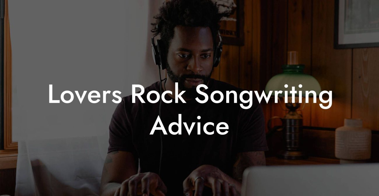 Lovers Rock Songwriting Advice