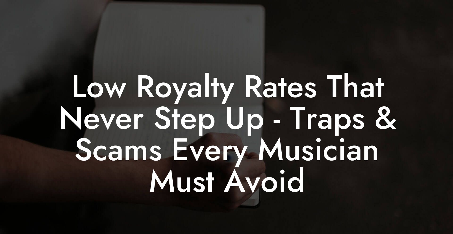 Low Royalty Rates That Never Step Up - Traps & Scams Every Musician Must Avoid