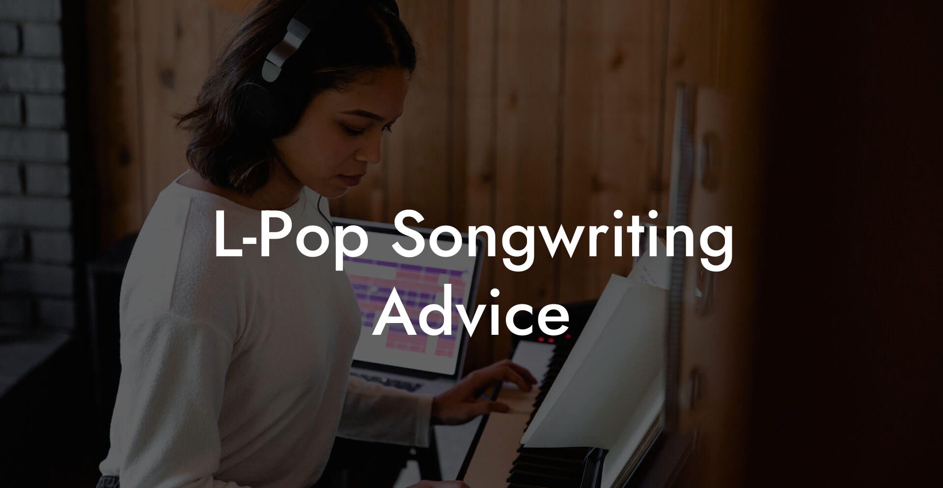 L-Pop Songwriting Advice