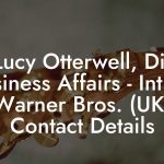 Lucy Otterwell, Dir Business Affairs - Int'l at Warner Bros. (UK) Contact Details
